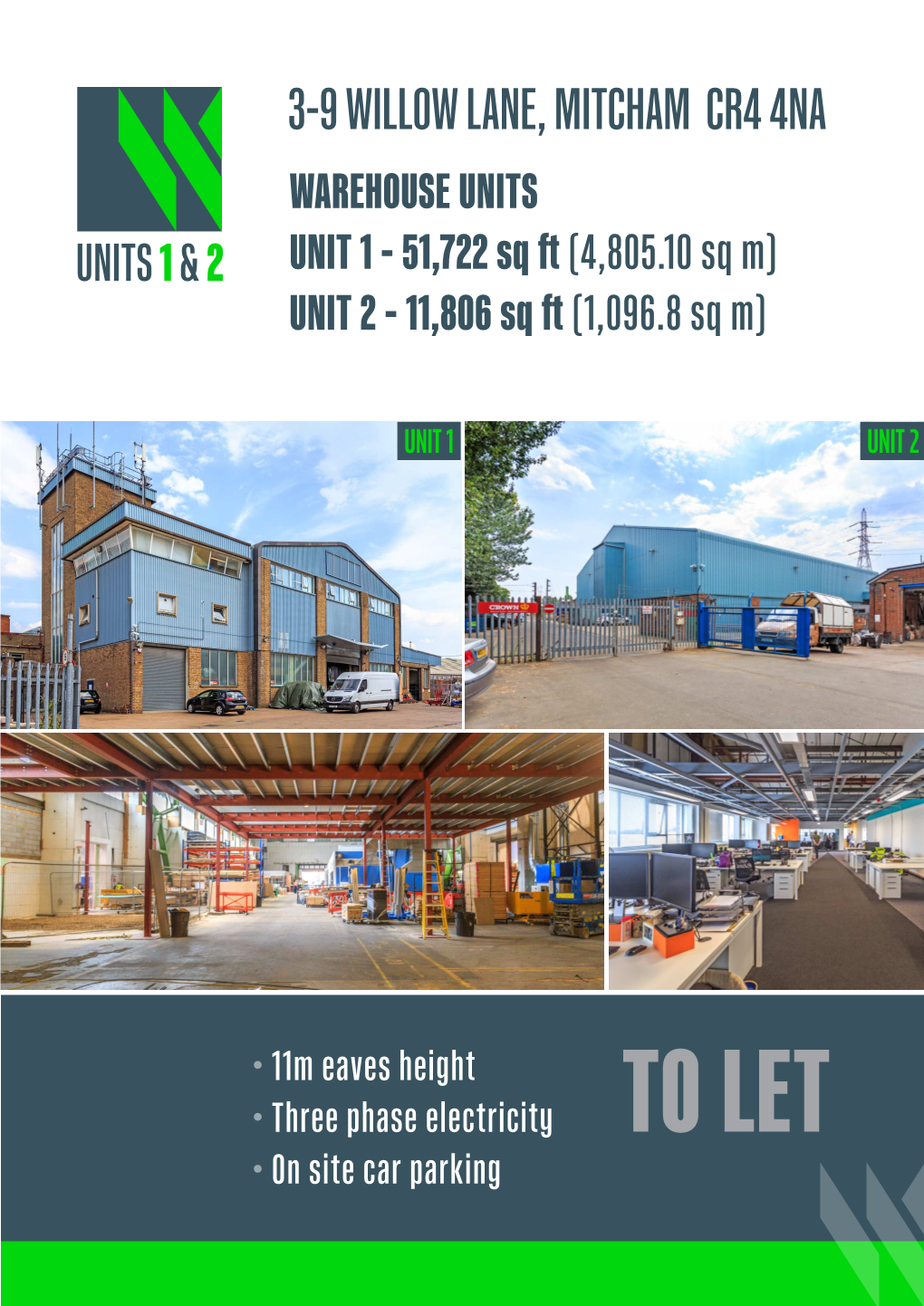 3-9 WILLOW LANE, MITCHAM CR4 4NA WAREHOUSE UNITS UNITS 1 & 2 UNIT 1 - 51,722 Sq Ft (4,805.10 Sq M) UNIT 2 - 11,806 Sq Ft (1,096.8 Sq M)