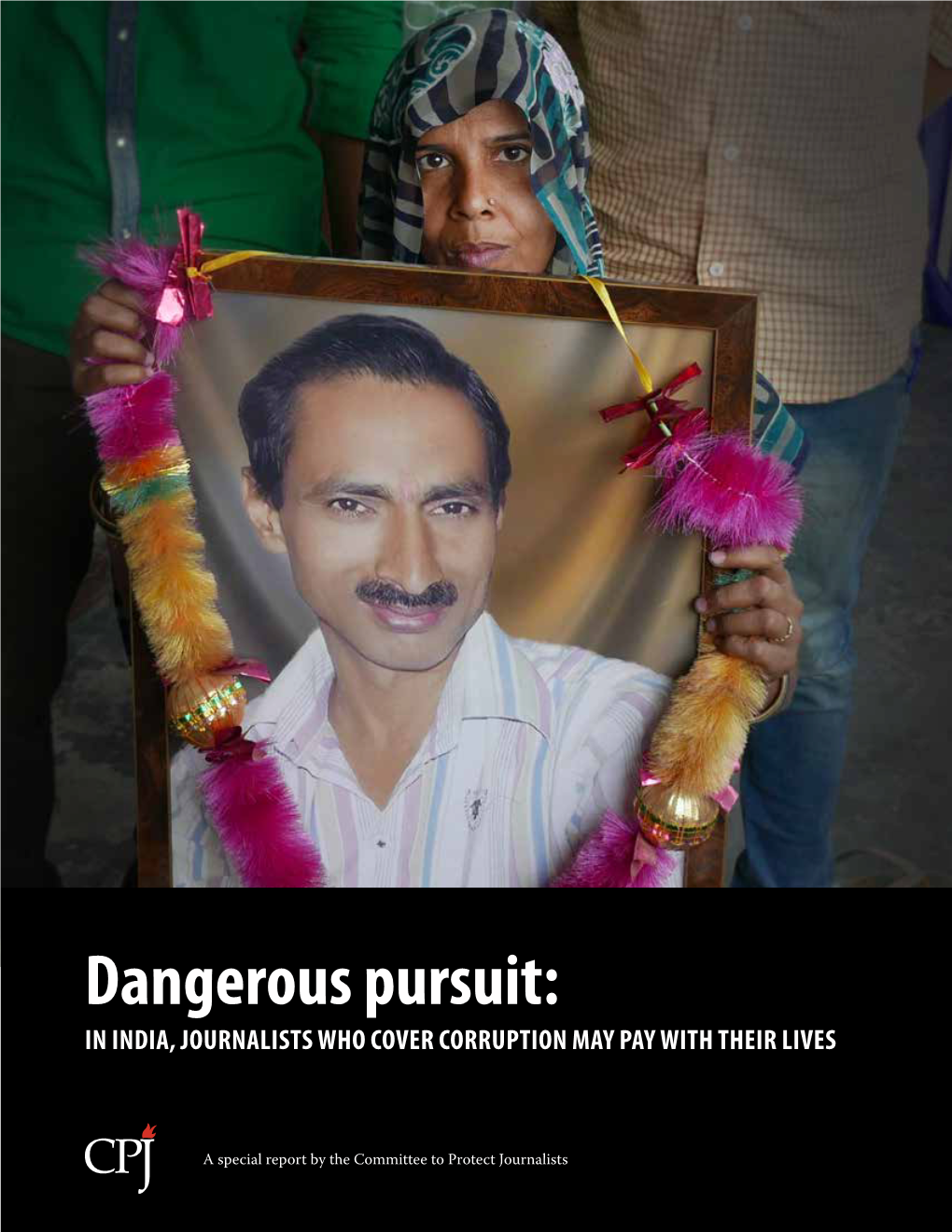 Dangerous Pursuit: in India, Journalists Who Cover Corruption MAY Pay with Their Lives