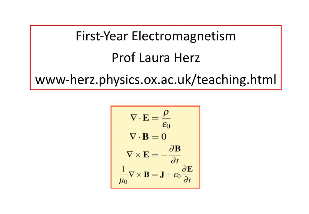 First-Year Electromagnetism Prof Laura Herz Www-Herz.Physics.Ox.Ac.Uk/Teaching.Html Electromagnetism in Everyday Life