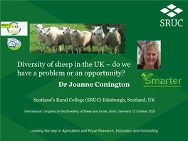 Diversity of Sheep in the UK – Do We Have a Problem Or an Opportunity? Dr Joanne Conington