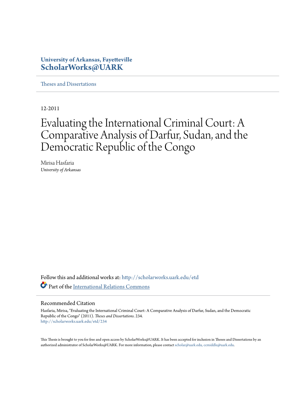 Evaluating the International Criminal Court: a Comparative Analysis of Darfur, Sudan, and the Democratic Republic of the Congo Mirisa Hasfaria University of Arkansas