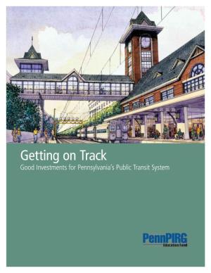 Getting on Track Good Investments for Pennsylvania’S Public Transit System
