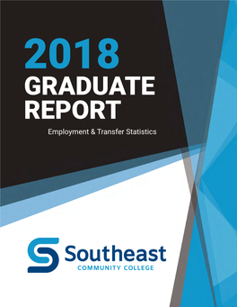 GRADUATE REPORT Employment & Transfer Statistics Dear Friend of Southeast Community College
