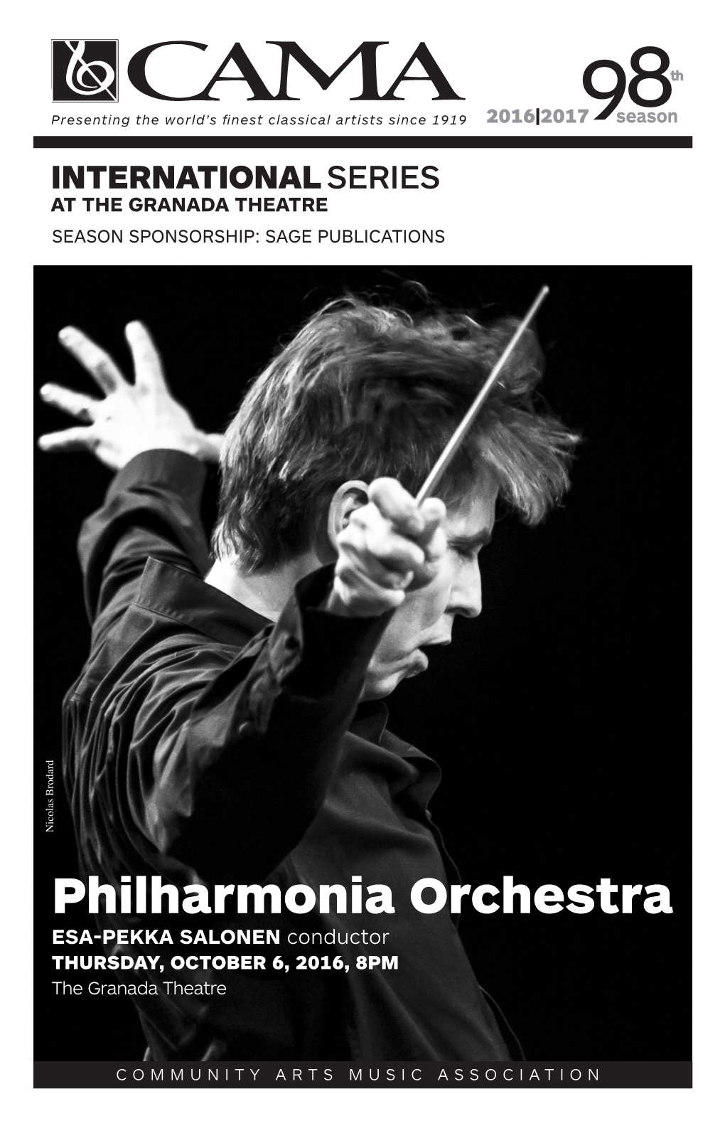 Philharmonia Orchestra ESA-PEKKA SALONEN Conductor THURSDAY, OCTOBER 6, 2016, 8PM the Granada Theatre