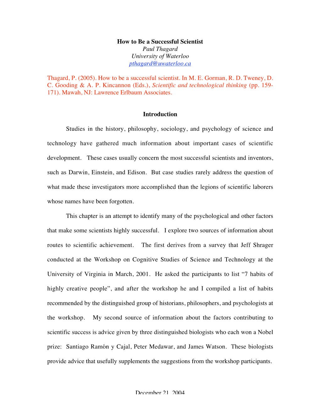 December 21, 2004 How to Be a Successful Scientist Paul Thagard University of Waterloo Pthagard@Uwaterloo.Ca Thagard, P. (2005)