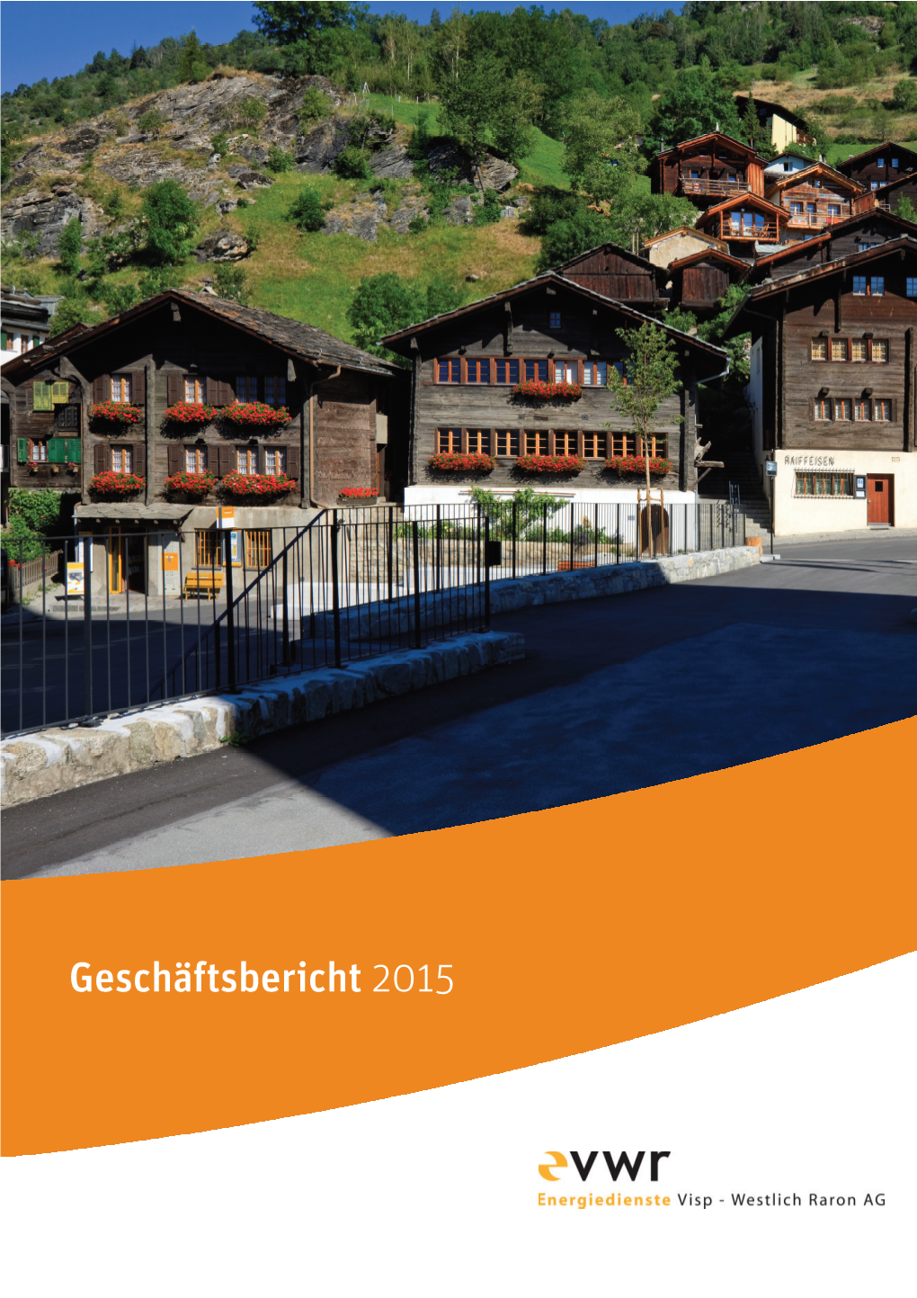 Geschäftsbericht 2015 ¦ EVWR Energiedienste Visp – Westlich Raron AG 1