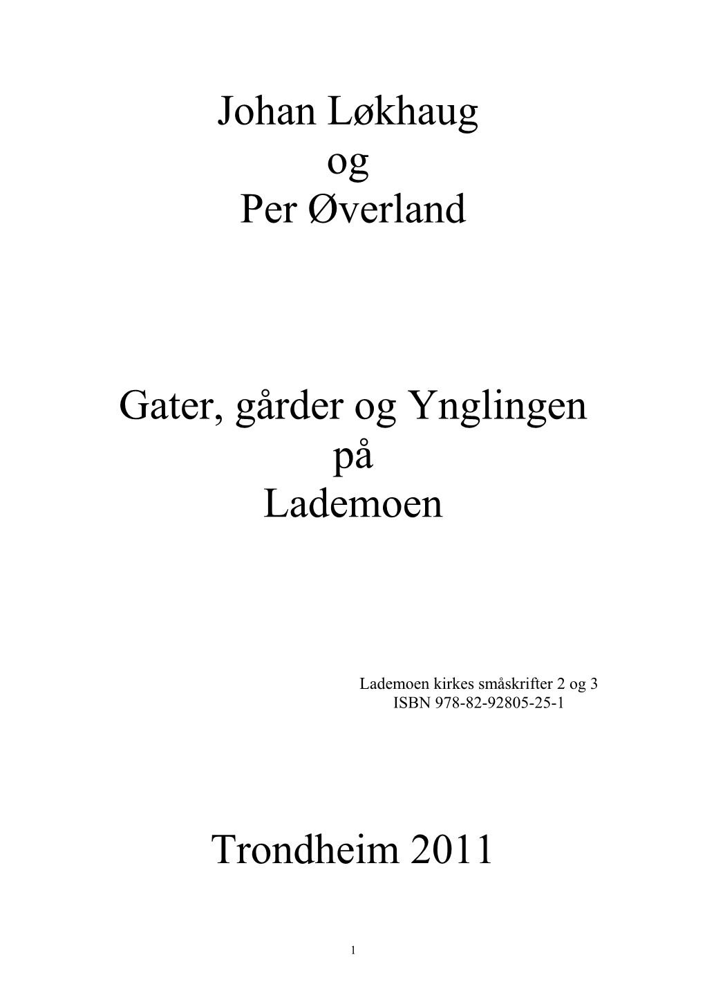 Johan Løkhaug Og Per Øverland Gater, Gårder Og Ynglingen På Lademoen Trondheim 2011