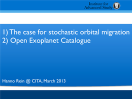 1) the Case for Stochastic Orbital Migration 2) Open Exoplanet Catalogue