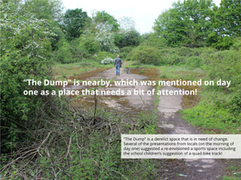 “The Dump” Is Nearby, Which Was Mentioned on Day One As a Place That Needs a Bit of Attention!
