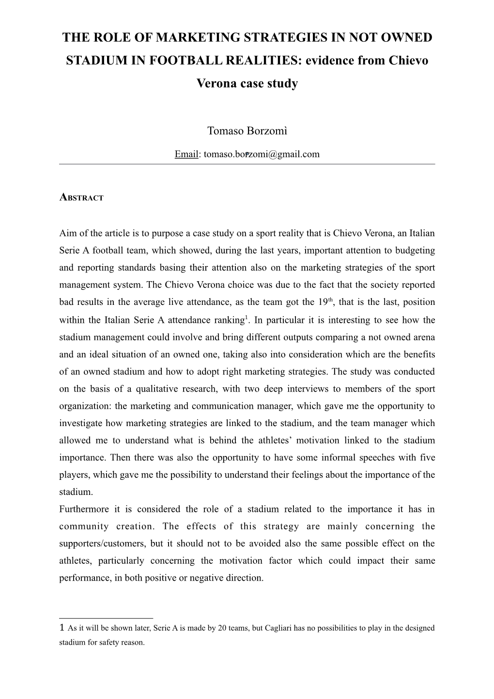 THE ROLE of MARKETING STRATEGIES in NOT OWNED STADIUM in FOOTBALL REALITIES: Evidence from Chievo Verona Case Study