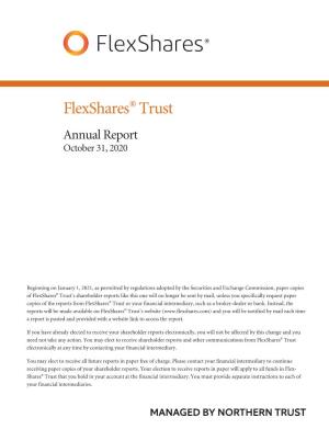 Flexshares Annual Report, for the Year for Tools to Help Manage That Volatility Have Been in Greater Ended October 31, 2020, Details Fund Characteristics, Per- Focus