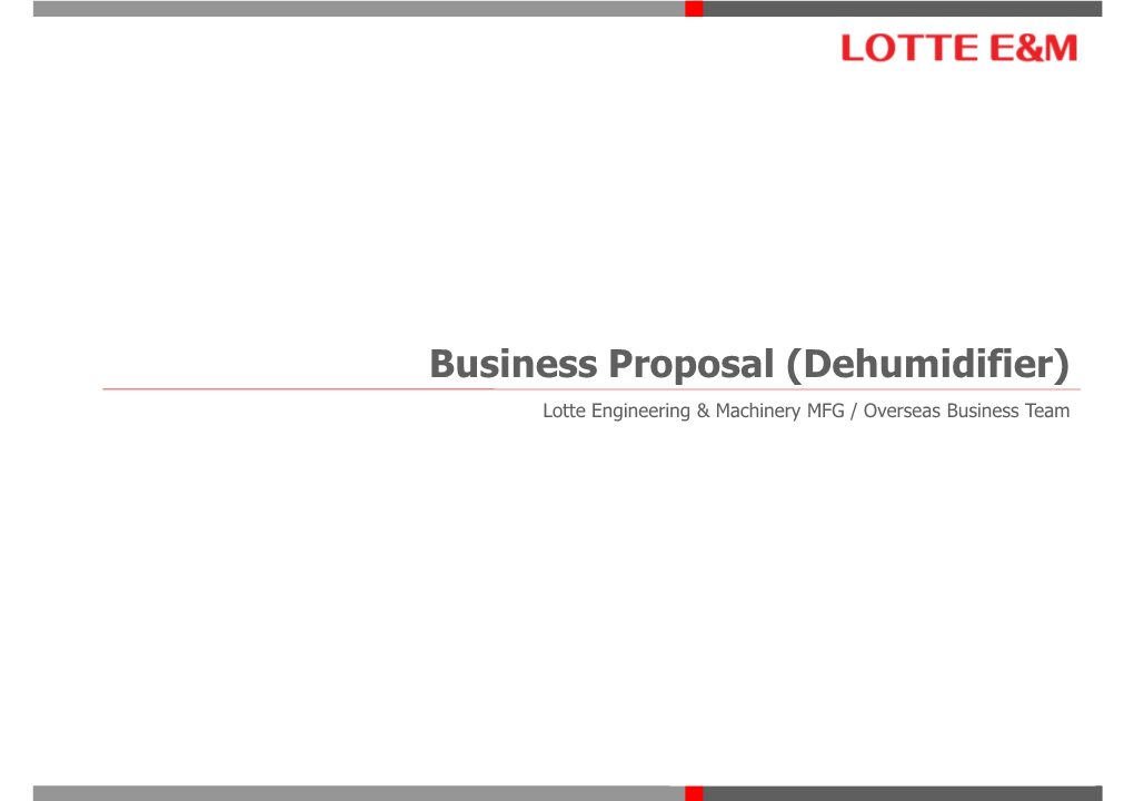 Business Proposal (Dehumidifier) Lotte Engineering & Machinery MFG / Overseas Business Team