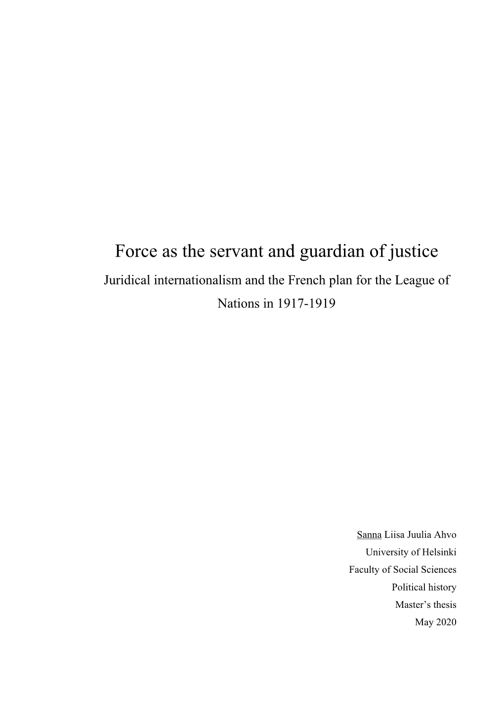 Force As the Servant and Guardian of Justice Juridical Internationalism and the French Plan for the League of Nations in 1917-1919