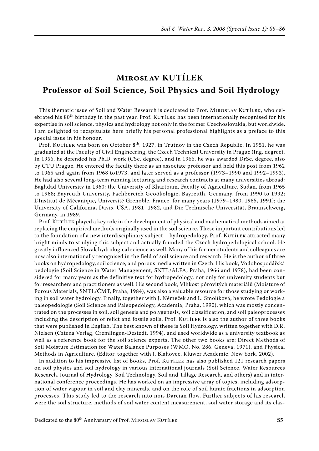 Miroslav Kutílek Professor of Soil Science, Soil Physics and Soil Hydrology