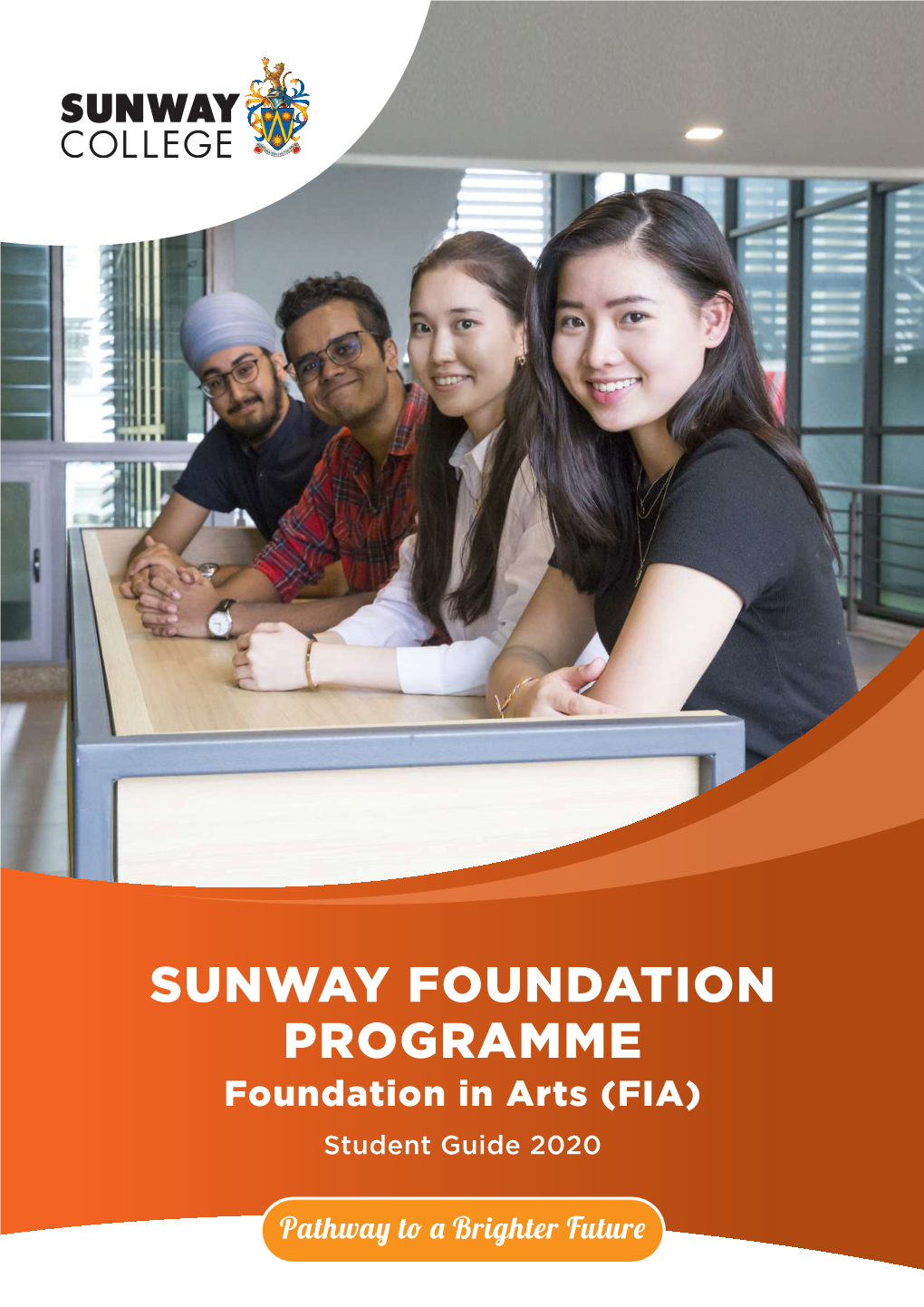 SUNWAY FOUNDATION PROGRAMME Foundation in Arts (FIA) Student Guide 2020 MESSAGE from the DIRECTOR PROGRAMME OUTLINE