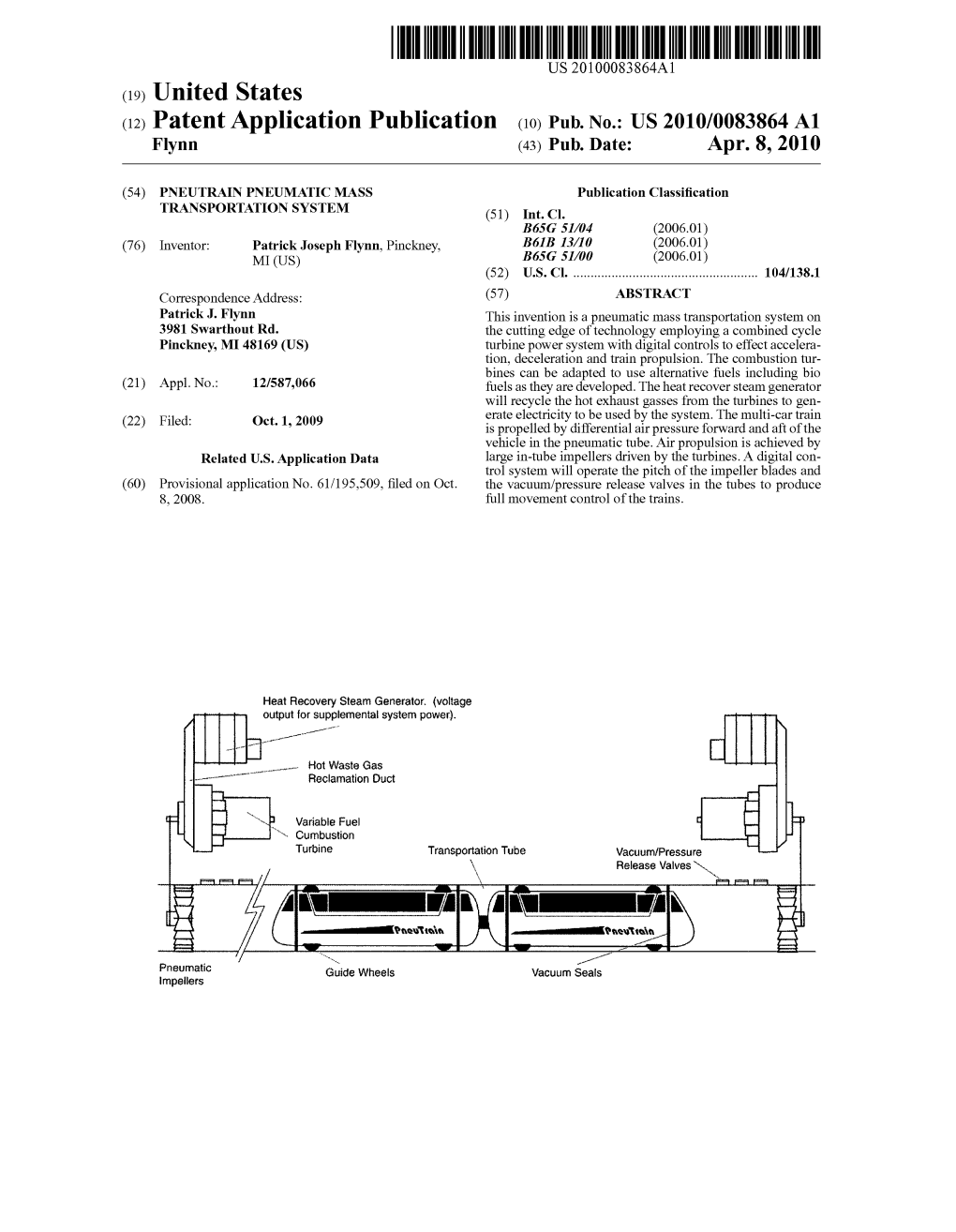 (12) Patent Application Publication (10) Pub. No.: US 2010/0083864 A1 Flynn (43) Pub