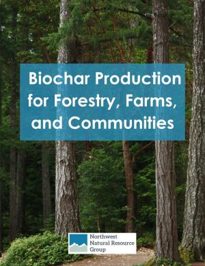 Biochar Production for Forestry, Farms, and Communities