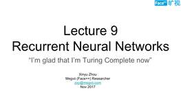 Lecture 9 Recurrent Neural Networks “I’M Glad That I’M Turing Complete Now”