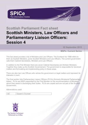 Fact Sheet Scottish Ministers, Law Officers and Parliamentary Liaison Officers: Session 4 02 September 2015 Msps: Current Series