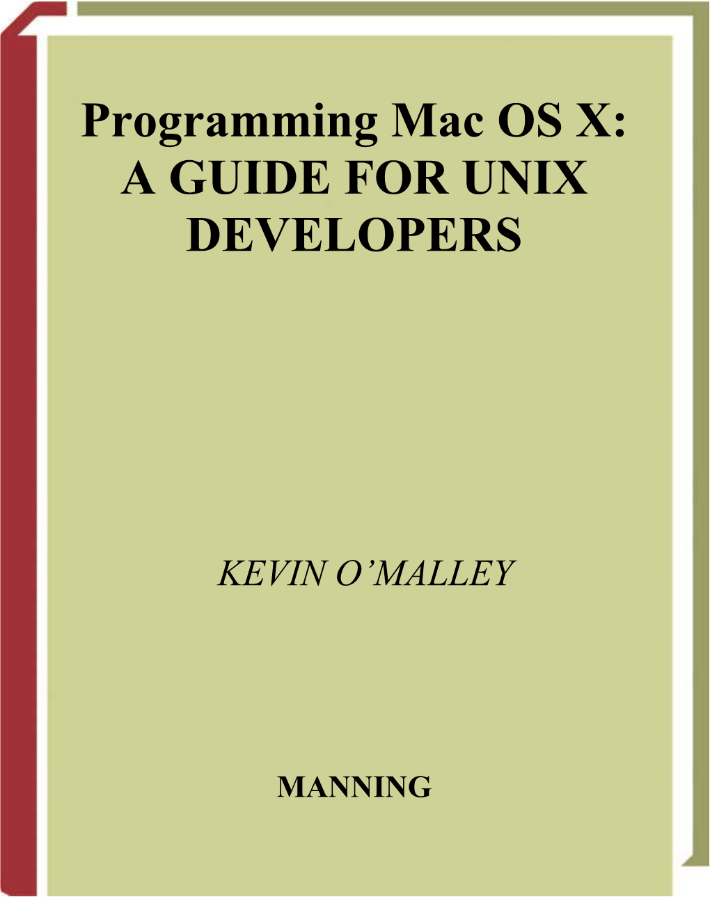 Programming Mac OS X: a GUIDE for UNIX DEVELOPERS