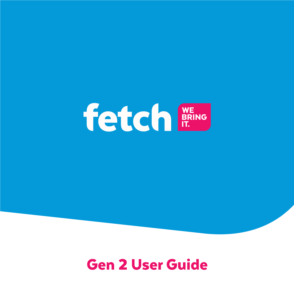 Gen 2 User Guide Welcome to Fetch TV