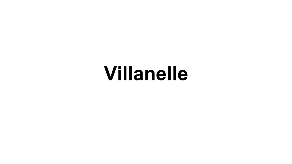 Villanelle Villanelle