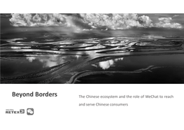 Beyond Borders the Chinese Ecosystem and the Role of Wechat to Reach and Serve Chinese Consumers Digital in China 1 …And the Role of Tencent