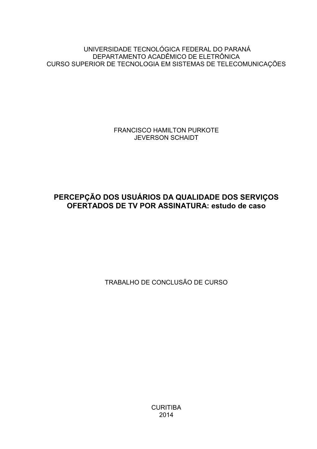 PERCEPÇÃO DOS USUÁRIOS DA QUALIDADE DOS SERVIÇOS OFERTADOS DE TV POR ASSINATURA: Estudo De Caso