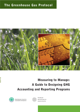 The Greenhouse Gas Protocol MEASURING to MANAGE: a GUIDE DESIGNING GHG ACCOUNTING and REPORTING PROGRAMS WRI and WBCSD Measuring to Manage