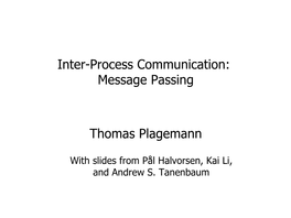 Inter-Process Communication: Message Passing Thomas Plagemann
