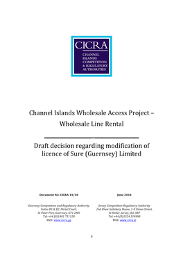 Channel Islands Wholesale Access Project – Wholesale Line Rental ______Draft Decision Regarding Modification of Licence of Sure (Guernsey) Limited