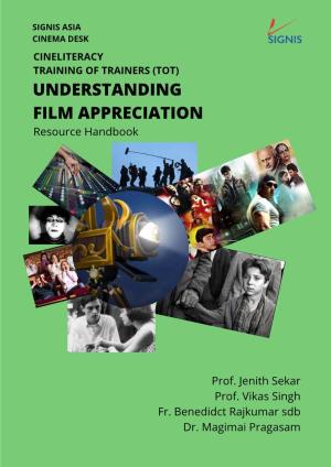 SIGNIS ASIA CINEMA DESK CINELITERACY TRAINING of TRAINERS (TOT) UNDERSTANDING FILM APPRECIATION Resource Handbook