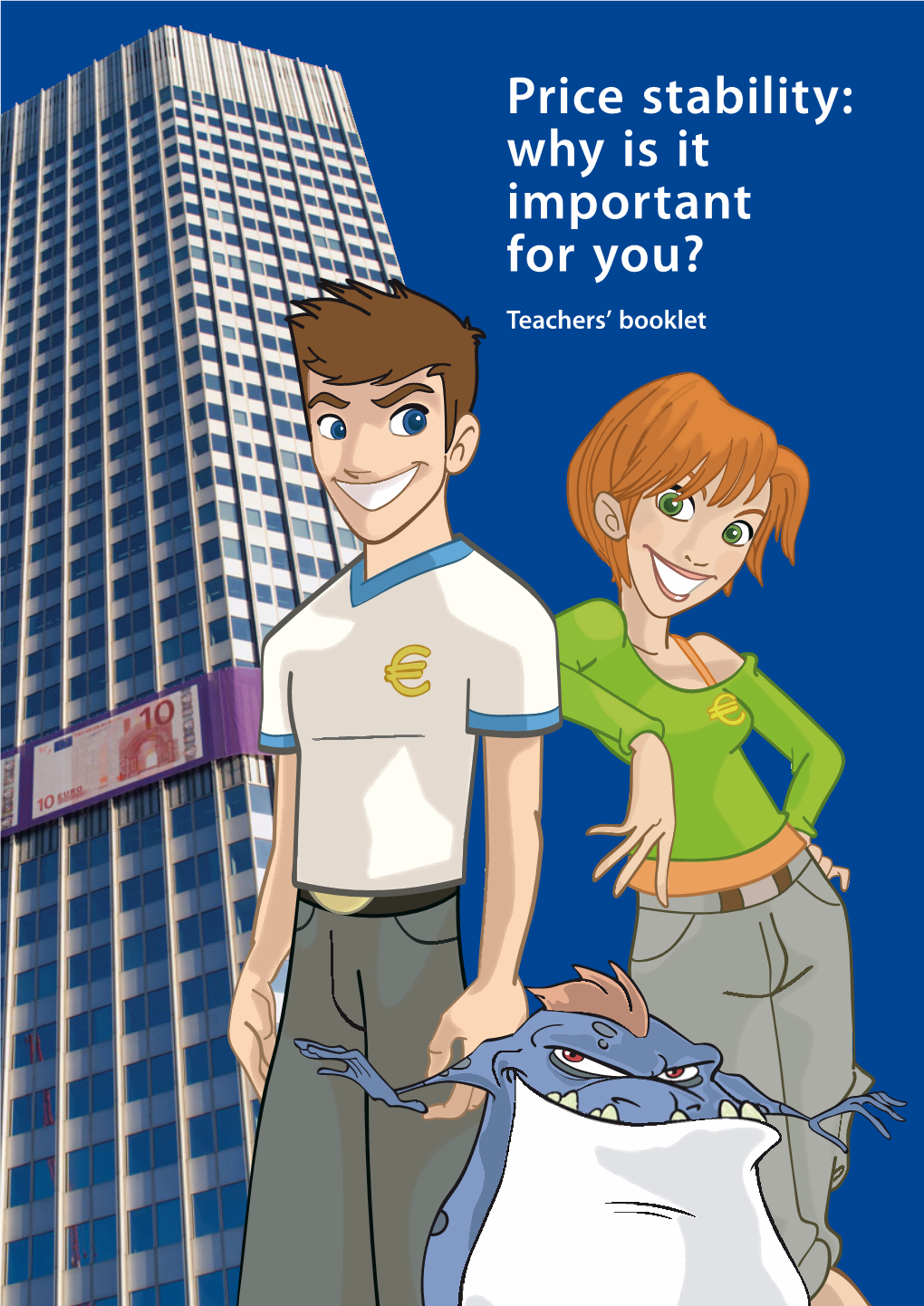 Price Stability: Why Is It Important for You? Teachers’ Booklet © European Central Bank, 2007