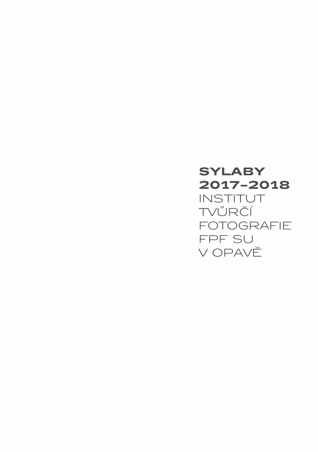 SYLABY 2017–2018 Institut Tvůrčí Fotografie Fpf Su V Opavě Sylaby 2017/2018