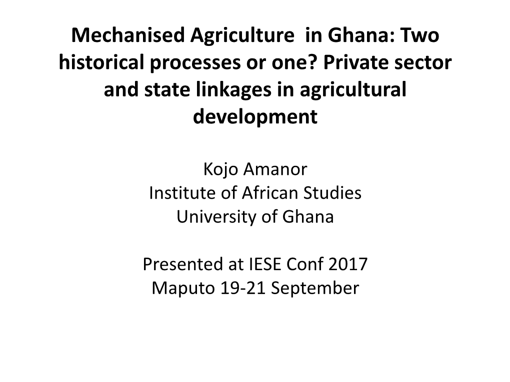 Mechanised Agriculture in Ghana: Two Historical Processes Or One? Private Sector and State Linkages in Agricultural Development