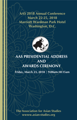 AAS PRESIDENTIAL ADDRESS and AWARDS CEREMONY Friday, March 23, 2018 | 9:00Am-10:15Am