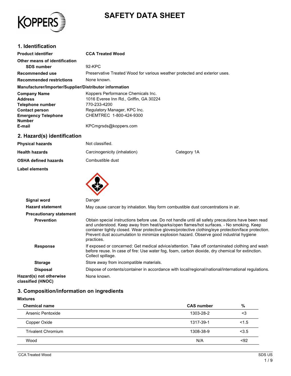 CCA Treated Wood Other Means of Identification SDS Number 92-KPC Recommended Use Preservative Treated Wood for Various Weather Protected and Exterior Uses