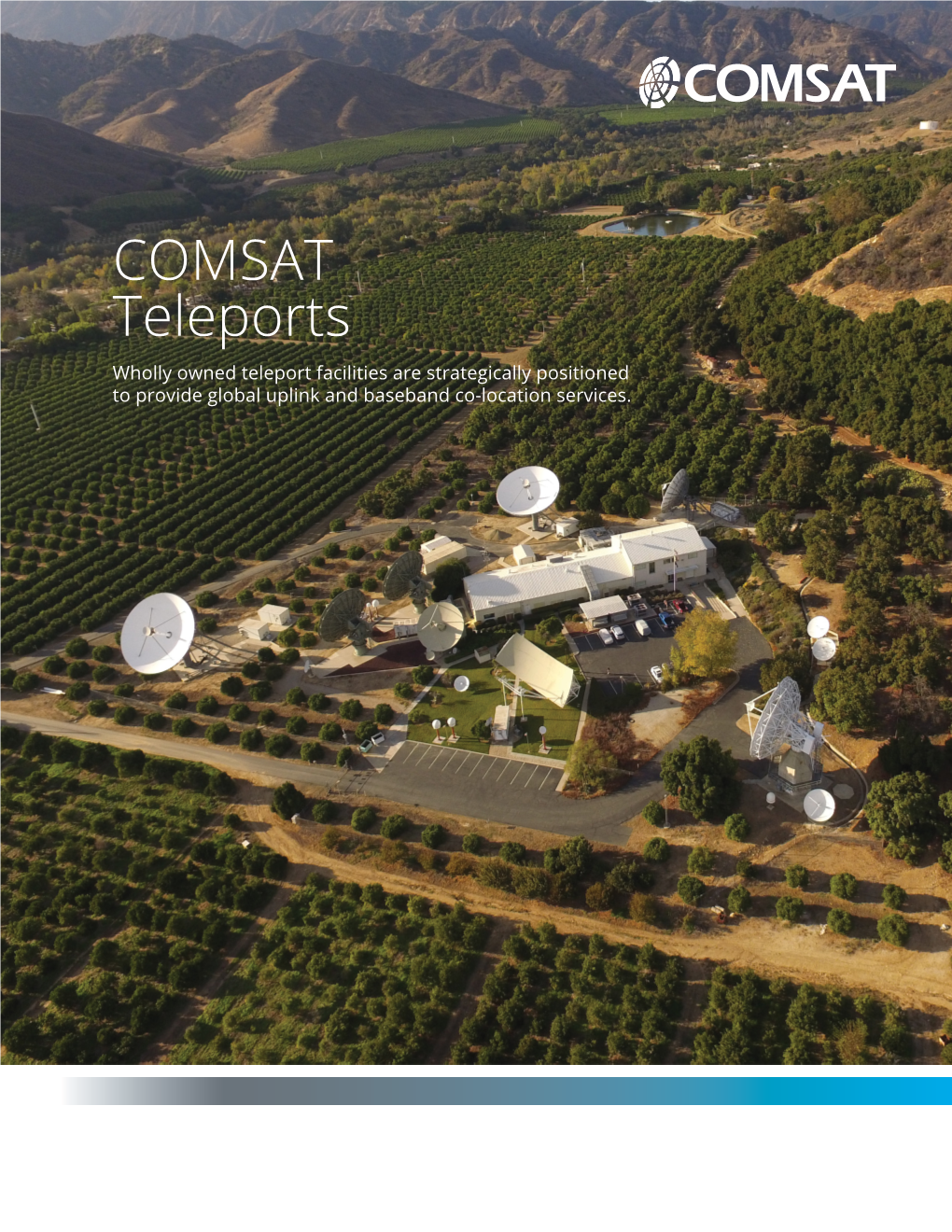 COMSAT Teleports Wholly Owned Teleport Facilities Are Strategically Positioned to Provide Global Uplink and Baseband Co-Location Services