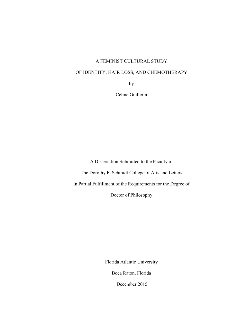 A FEMINIST CULTURAL STUDY of IDENTITY, HAIR LOSS, and CHEMOTHERAPY by Céline Guillerm a Dissertation Submitted to the Faculty