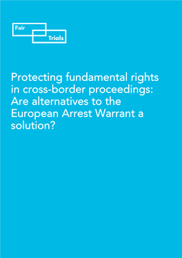 Protecting Fundamental Rights in Cross-Border Proceedings: Are Alternatives to the European Arrest Warrant a Solution?