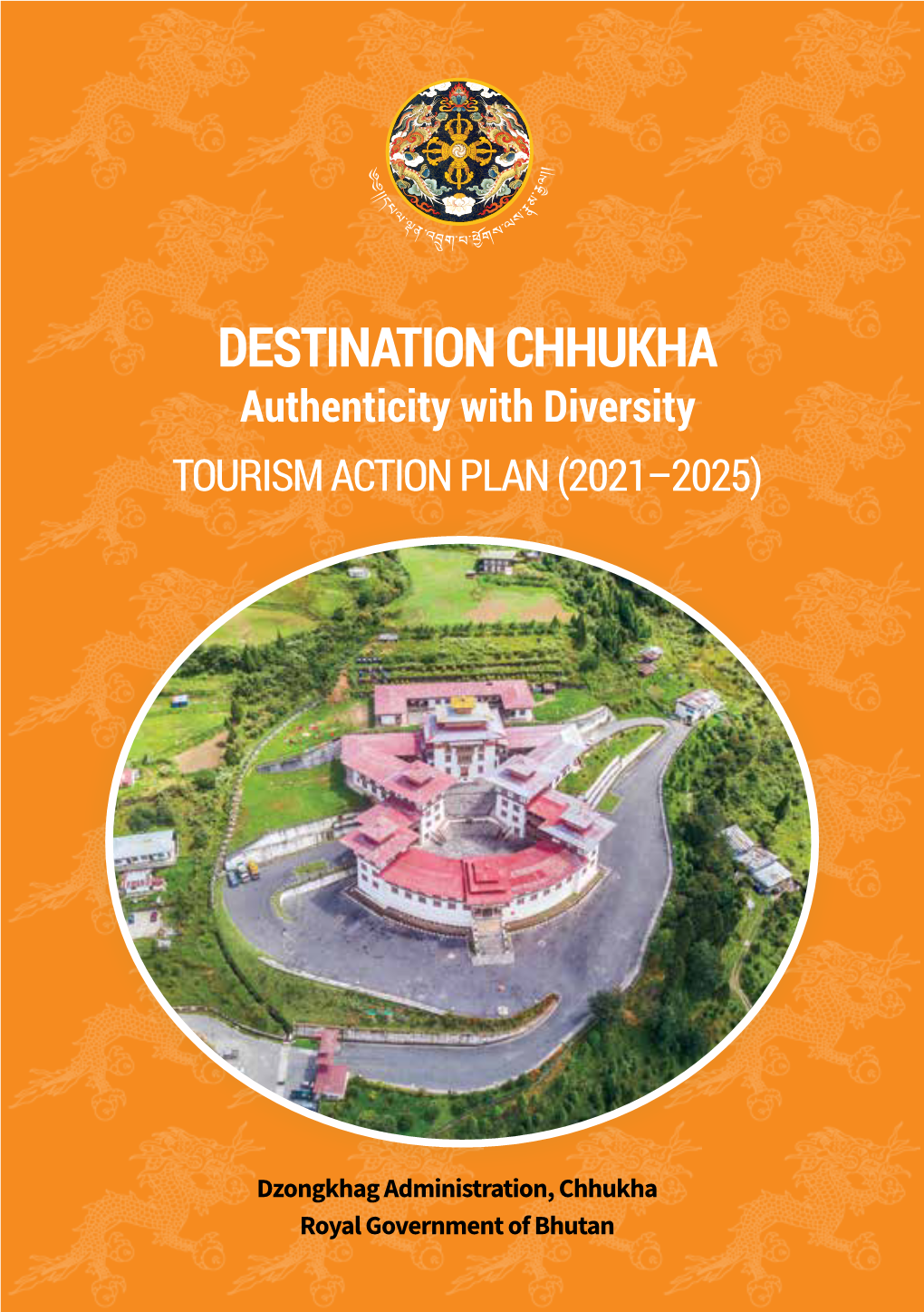 DESTINATION CHHUKHA Authenticity with Diversity TOURISM ACTION PLAN (2021–2025)