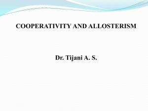 COOPERATIVITY and ALLOSTERISM Dr. Tijani A. S