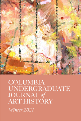 COLUMBIA UNDERGRADUATE JOURNAL of ART HISTORY Winter 2021