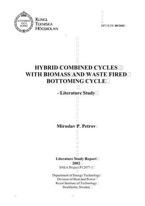 HYBRID COMBINED CYCLES with BIOMASS and WASTE FIRED BOTTOMING CYCLE - Literature Study Miroslav P