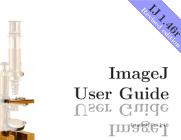 Imagej User Guide Contents Release Notes for Imagej 1.46R Vii IJ 1.46R Noteworthy Viii