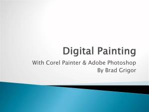 Digital Painting – the Emerging Art Form in Which Traditional Painting Techniques Such As Watercolor, Oils, Impasto, Etc