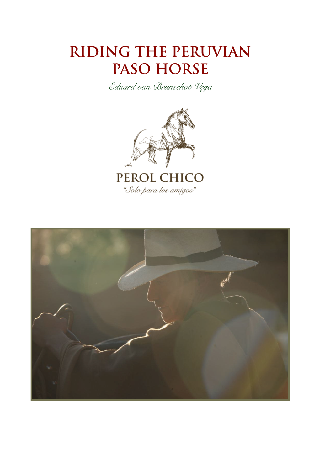 RIDING the PERUVIAN PASO HORSE Eduard Van Brunschot Vega INTRODUCTION