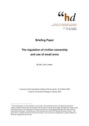 Briefing Paper the Regulation of Civilian Ownership and Use of Small