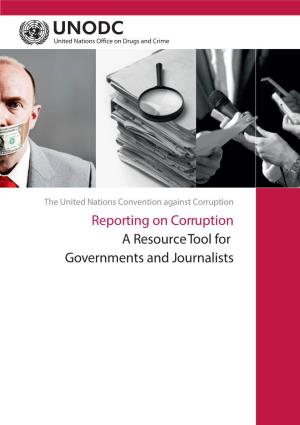 Reporting on Corruption a Resource Tool for Governments and Journalists United Nations Office on Drugs and Crime Vienna