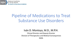 Pipeline of Medications to Treat Substance Use Disorders